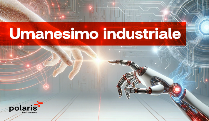Governare i nuovi trend dell’industria coniugando scienza e umanesimo