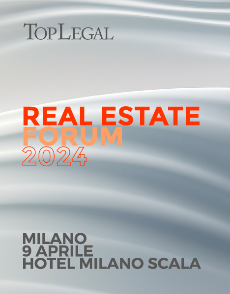 TopLegal - Real Estate Forum 2024 - Milano, 9 aprile, Hotel Milano Scala