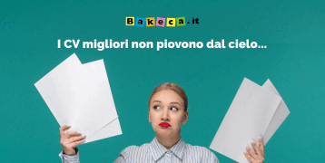 I CV migliori non piovono dal cielo...Trova i migliori candidati su Bakeca.it! -›